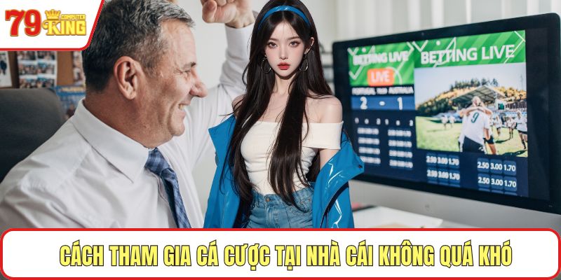 Cách tham gia cá cược tại nhà cái không quá khó