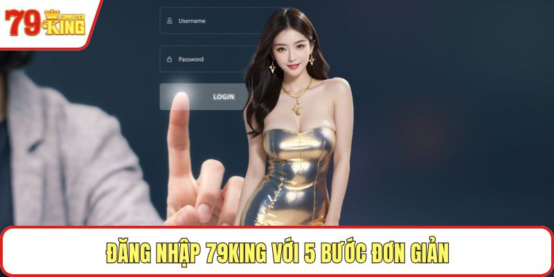 Đăng nhập 79KING với 5 bước đơn giản