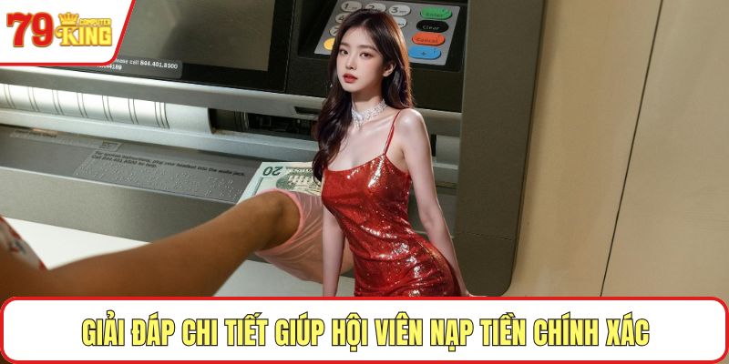 Giải đáp chi tiết giúp hội viên nạp tiền chính xác
