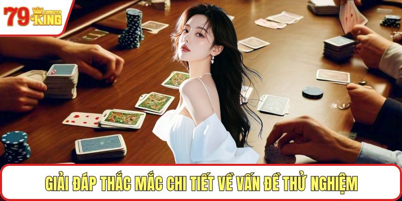 Giải đáp thắc mắc chi tiết về vấn đề thử nghiệm