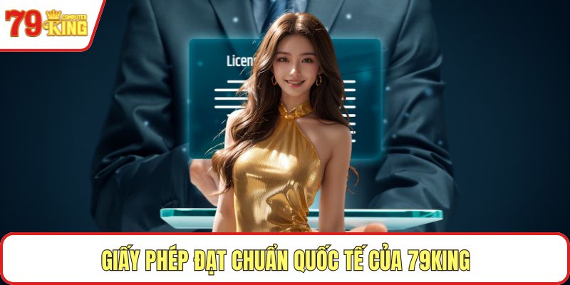 Giấy phép đạt chuẩn quốc tế của 79KING