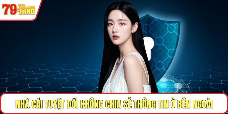 Nhà cái tuyệt đối không chia sẻ thông tin ở bên ngoài
